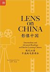 Lens on China: Intermediate and Advanced Readings on Film for Learning Chinese by Xi Tian and Jing Wang
