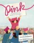 Pink : a Women's March story by Virginia Zimmerman
