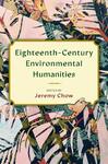 Eighteenth-Century Environmental Humanities by Jeremy Chow