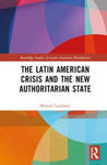 The Latin American Crisis and the New Authoritarian State by Manuel Larrabure
