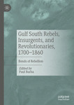 Gulf South Rebels, Insurgents, and Revolutionaries, 1700-1860: Bonds of Rebellion by Paul Barba