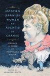 Modern Spanish Women as Agents of Change : Essays in Honor of Maryellen Bieder