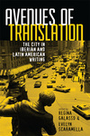 Avenues of Translation : The City in Iberian and Latin American Writing