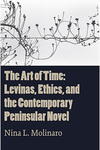 The Art of Time : Levinas, Ethics, and the Contemporary Peninsular Novel