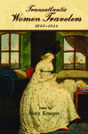 Transatlantic Women Travelers, 1688-1843 by Misty Krueger