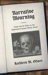 Narrative Mourning: Death and Its Relics in the Eighteenth-Century British Novel by Kathleen M. Oliver