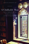 A Clubbable Man: Essays on Eighteenth-Century Literature and Culture in Honor of Greg Clingham by Anthony W. Lee, Anthony W. Lee, and Philip Smallwood