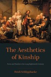 The Aesthetics of Kinship: Form and Family in the Long Eighteenth Century by Heidi Schlipphacke