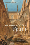 Making Modern Spain: Religion, Secularization, and Cultural Production by Azariah Alfante