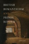 British Romanticism and Prison Reform by Jonas Cope