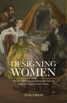 Designing Women: The Dressing Room in Eighteenth-Century English Literature and Culture by Tita Chico