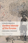Charles Johnson's "General history of the Pyrates" and Global Commerce by Noel Chevalier