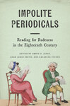 Impolite Periodicals: Reading for Rudeness in the Eighteenth Century by Emily D. Jones, Adam James Smith, and Katarina Stenke