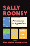 Sally Rooney: Perspectives and Approaches by Ellen Scheible and Barry Devine