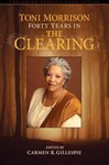 Toni Morrison: Forty Years in The Clearing by Carmen R. Gillespie