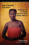 Don't Whisper Too Much and Portrait of a Young Artiste from Bona Mbella by Frieda Ekotto and Corine Tachtris